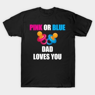 Pink or Blue Dad Loves You' Cute Gender Reveal T-Shirt